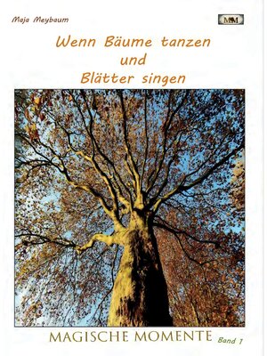 cover image of Wenn Bäume tanzen und Blätter singen--Fotos & Gedichte--leichte Lyrik und tolle Fotos--etwas zum Entspannen bei einer Tasse Kaffee